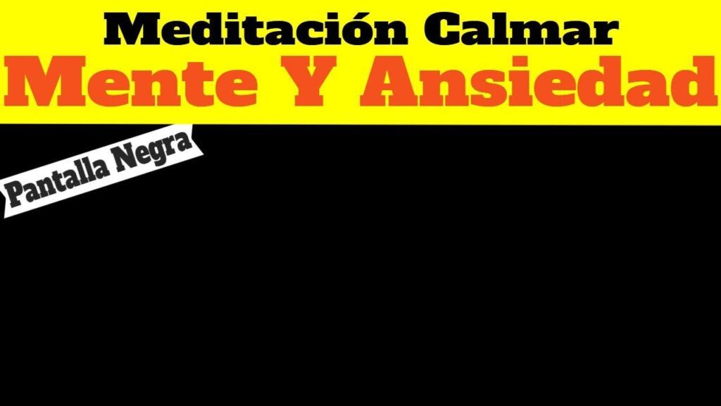 Meditación Para Calmar La Mente Y Ansiedad